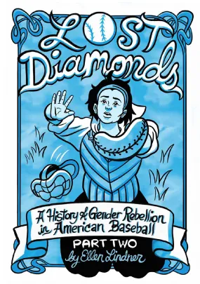 Lost Diamonds: A History of Gender Rebellion in American Baseball Part Two